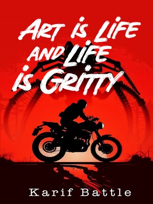 cover image of Art is Life and Life is Gritty